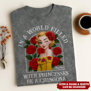 In A World Filled With Princesses Be A Chingona Hispanic - Personalized Acid Wash T‑Shirt