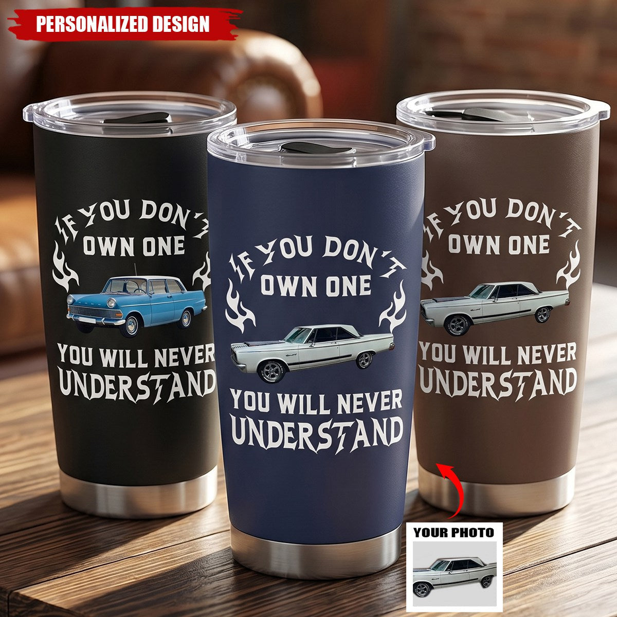 If You Don't Own One You Will Never Understand - Personalized Car Photo Tumbler - Gift For For Him, Husband, Dad, Grandpa